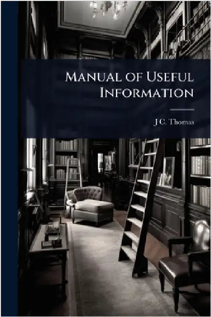 Manual of Useful Information by J. C. Thomas