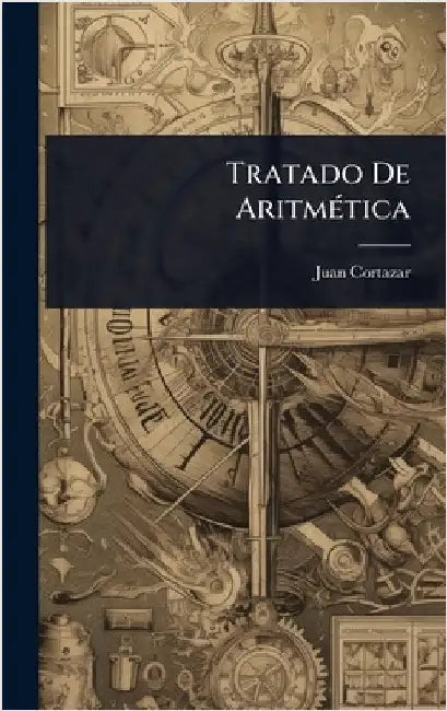 Tratado De AritmÃ(c)tica by Juan Cortazar