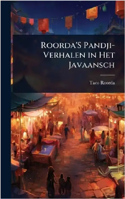 Roorda'S Pandji-Verhalen in Het Javaansch by Taco Roorda