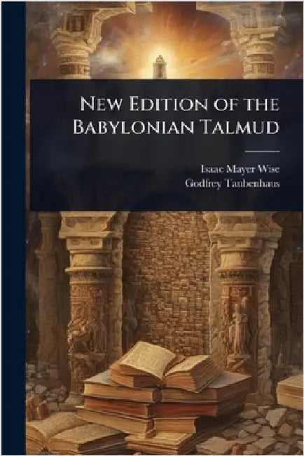 New Edition of the Babylonian Talmud by Isaac Mayer Wise