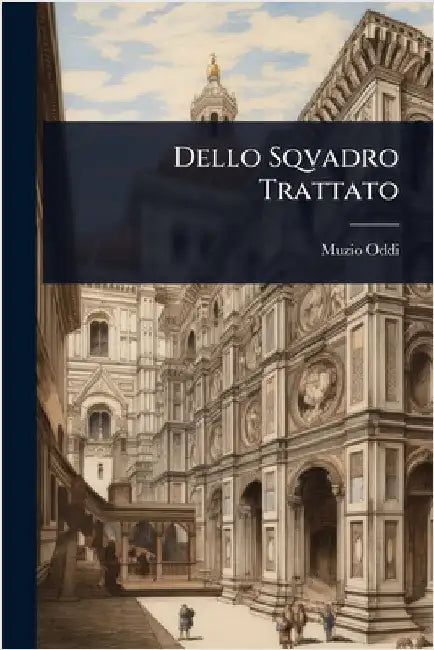 Dello Sqvadro Trattato by Muzio Oddi