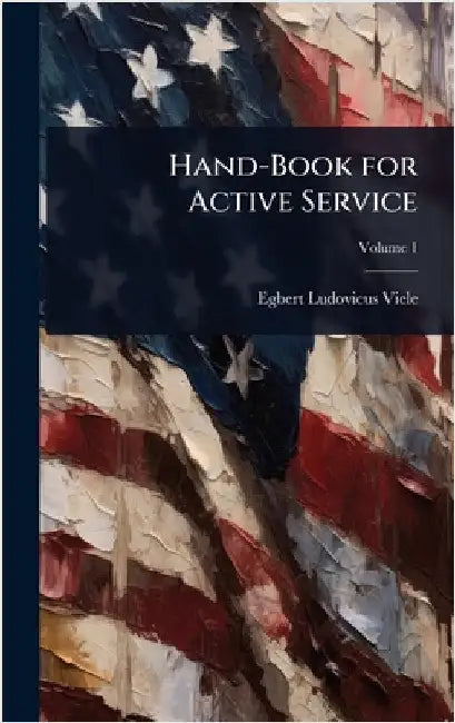 Hand-Book for Active Service by Egbert Ludovicus Viele