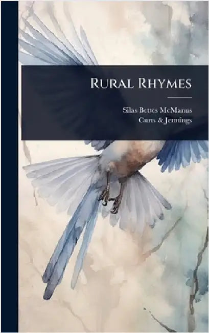 Rural Rhymes by Silas Bettes McManus