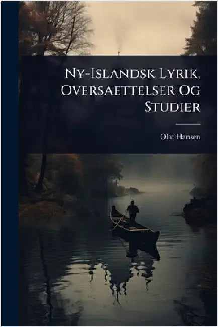 Ny-Islandsk Lyrik, Oversaettelser Og Studier by Olaf Hansen