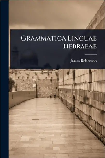 Grammatica Linguae Hebraeae by James Robertson