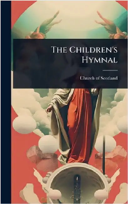 The Children's Hymnal by Church of Scotland