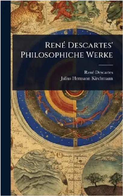 RenÃ(c) Descartes' Philosophiche Werke by Renã(c) Descartes