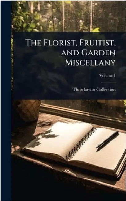 The Florist, Fruitist, and Garden Miscellany by Thordarson Collection