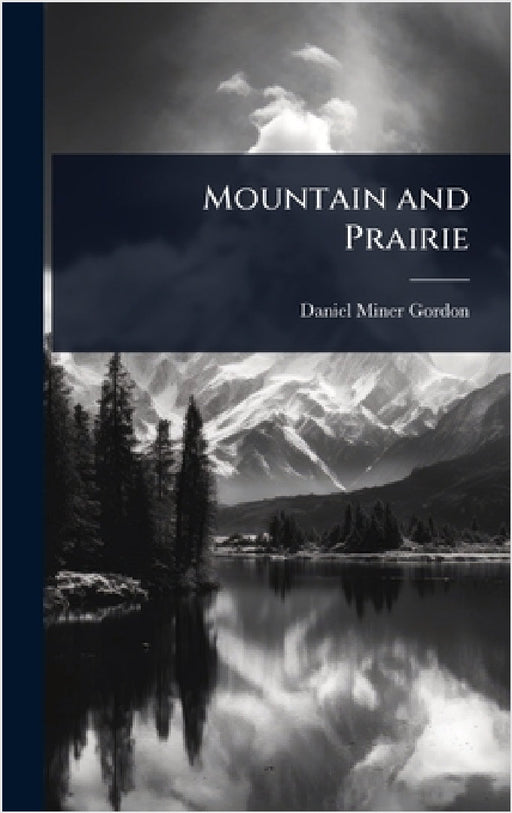 Mountain and Prairie by Daniel Miner Gordon