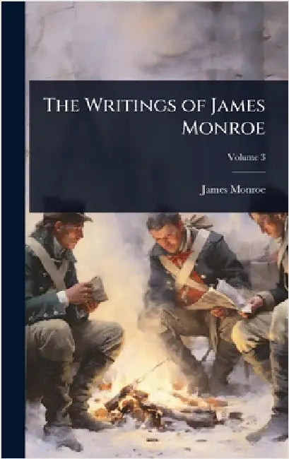 The Writings of James Monroe by James Monroe