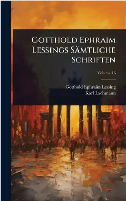 Gotthold Ephraim Lessings Sämtliche Schriften by Gotthold Ephraim Lessing