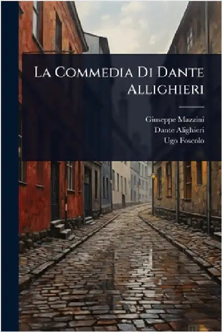 La Commedia Di Dante Allighieri by Giuseppe Mazzini