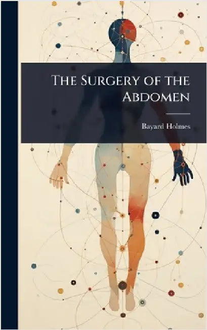 The Surgery of the Abdomen by Bayard Holmes