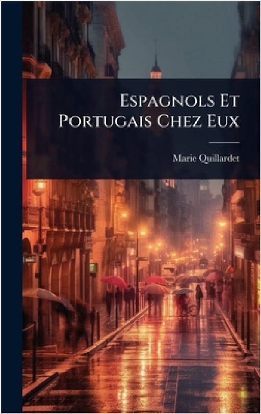 Espagnols Et Portugais Chez Eux by Marie Quillardet