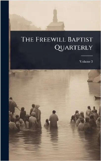 The Freewill Baptist Quarterly