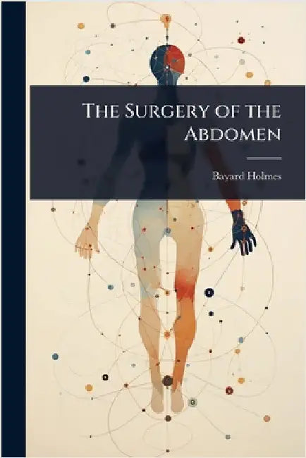 The Surgery of the Abdomen by Bayard Holmes