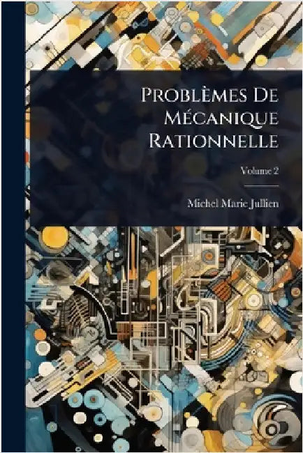 Problèmes De MÃ(c)canique Rationnelle by Michel Marie Jullien