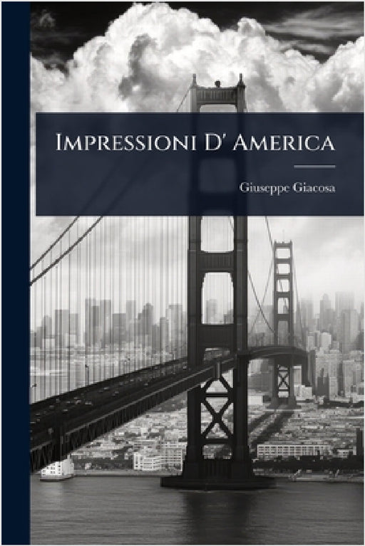Impressioni D' America by Giuseppe Giacosa