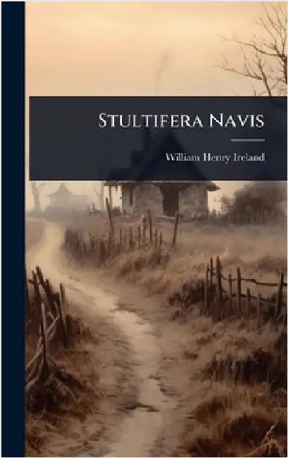 Stultifera Navis by William Henry Ireland