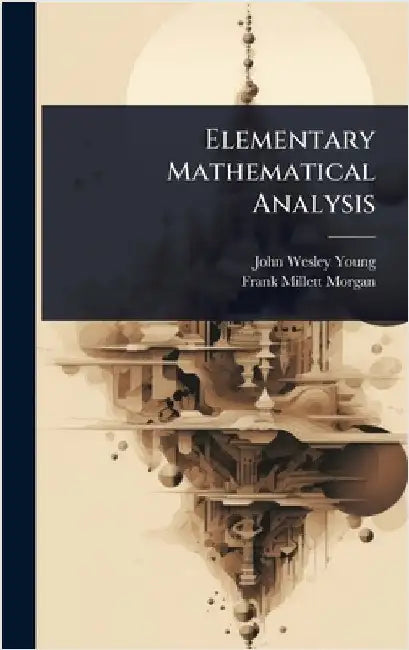 Elementary Mathematical Analysis by John Wesley Young