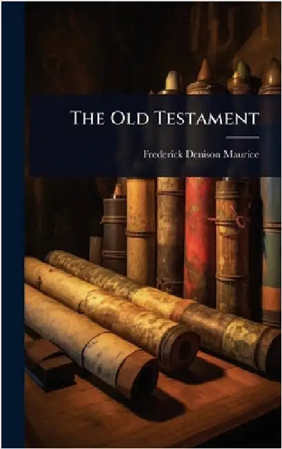 The Old Testament by Frederick Denison Maurice