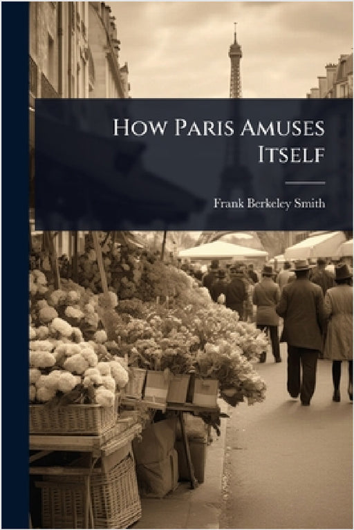 How Paris Amuses Itself by Frank Berkeley Smith