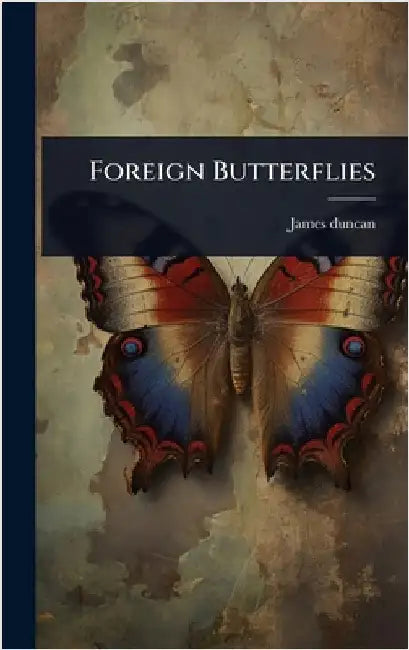 Foreign Butterflies by James Duncan