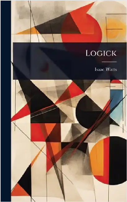Logick by Isaac Watts