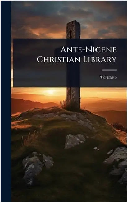 Ante-Nicene Christian Library