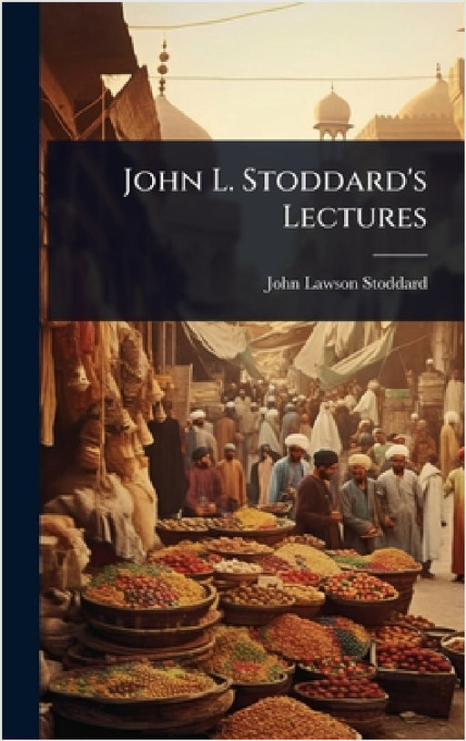 John L. Stoddard's Lectures by John Lawson Stoddard