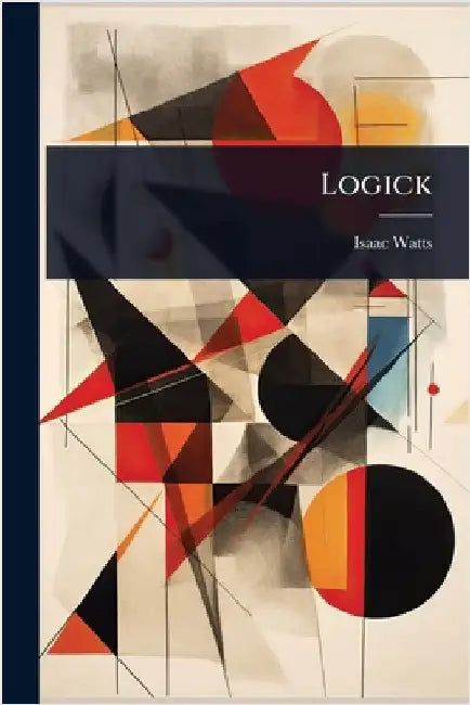 Logick by Isaac Watts