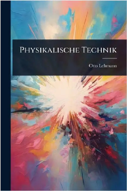 Physikalische Technik by Otto Lehmann