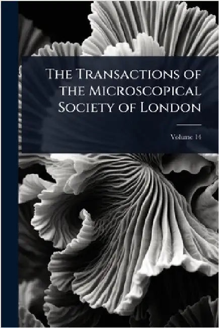 The Transactions of the Microscopical Society of London