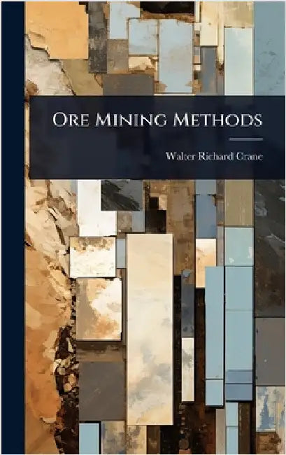 Ore Mining Methods by Walter Richard Crane