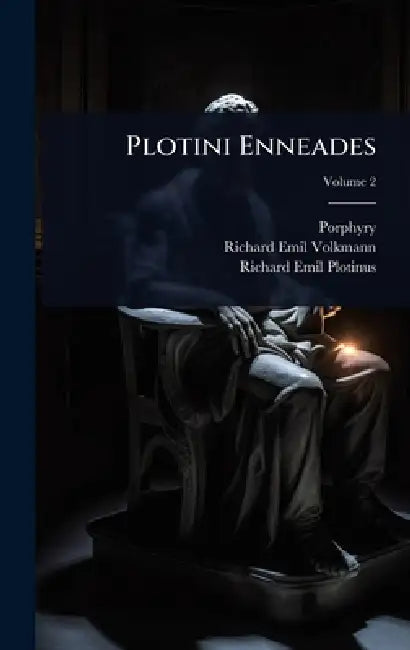 Plotini Enneades by Porphyry, Richard Emil Volkmann, Richard Emil Plotinus