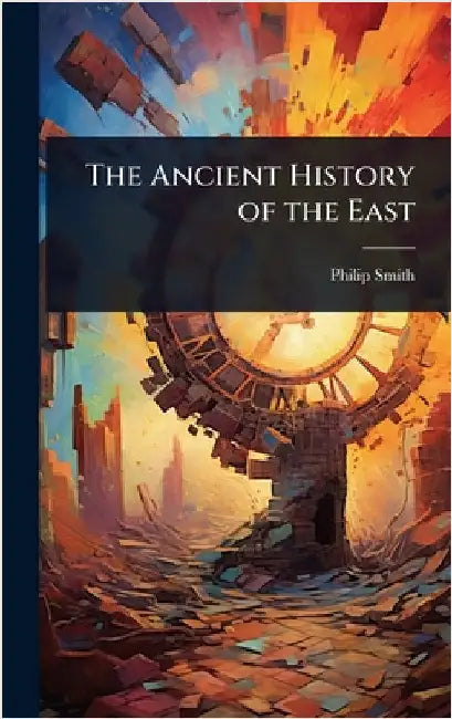 The Ancient History of the East by Philip Smith