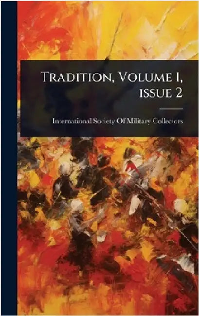 Tradition, Volume 1, issue 2 by International Society of Military Col