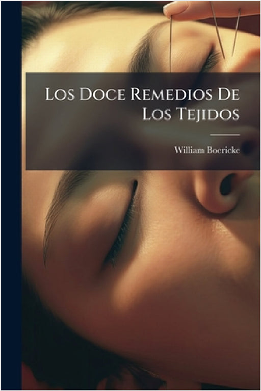 Los Doce Remedios De Los Tejidos by William Boericke