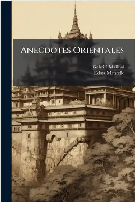 Anecdotes Orientales by Gabriel Mailhol