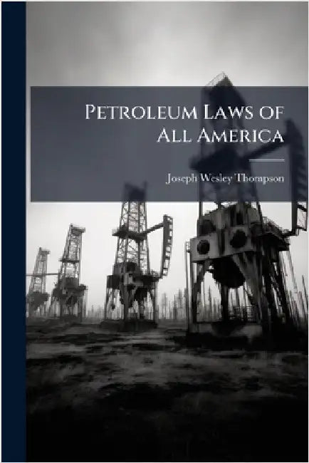 Petroleum Laws of All America by Joseph Wesley Thompson