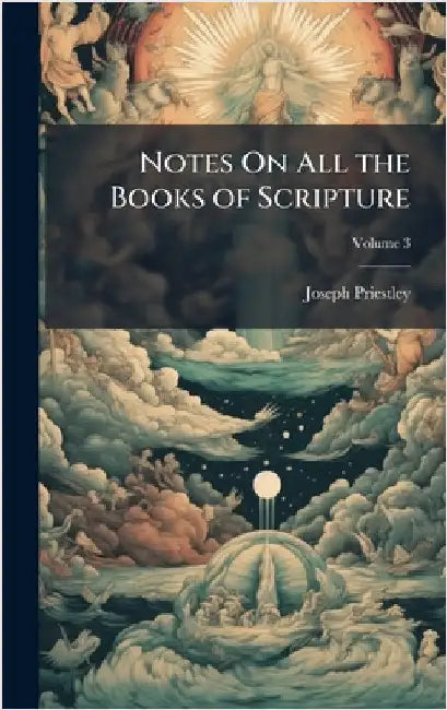 Notes On All the Books of Scripture by Joseph Priestley