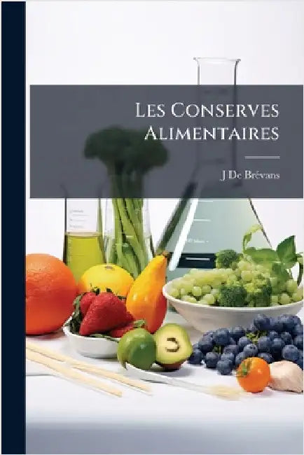 Les Conserves Alimentaires by J. de Brã(c)Vans