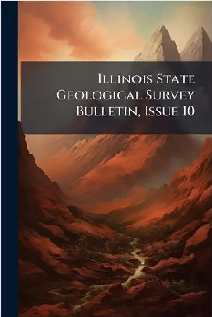 Illinois State Geological Survey Bulletin, Issue 10