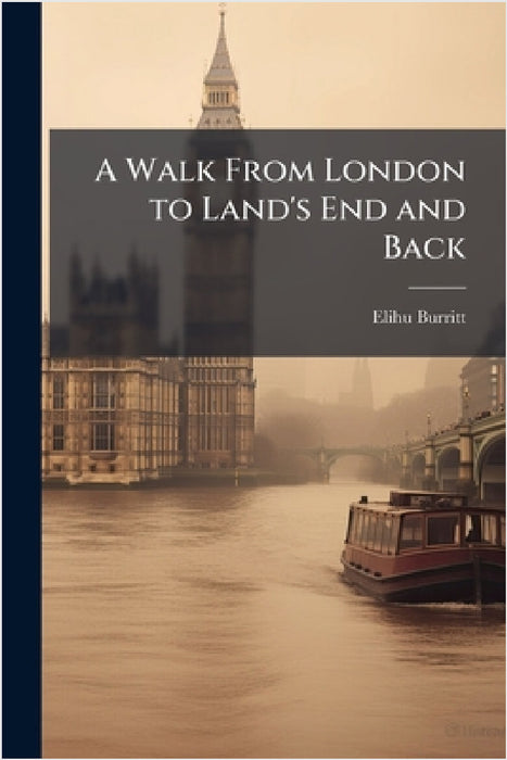 A Walk From London to Land's End and Back by Elihu Burritt