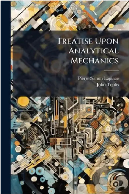 Treatise Upon Analytical Mechanics by Pierre Simon Laplace
