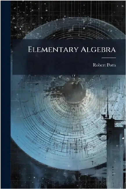 Elementary Algebra by Robert Potts