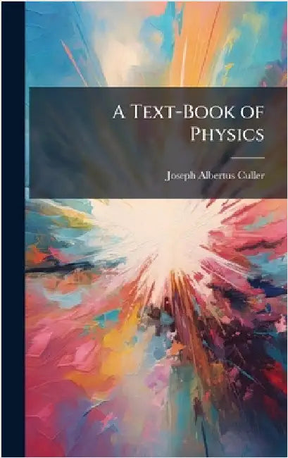 A Text-Book of Physics by Joseph Albertus Culler
