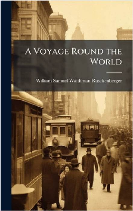 A Voyage Round the World by William Samuel Waithman Ruschenberger