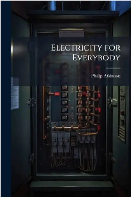 Electricity for Everybody by Philip Atkinson