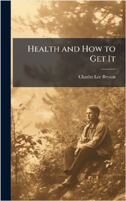 Health and How to Get It by Charles Lee Bryson